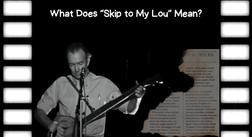 What Does “Skip to My Lou” Mean